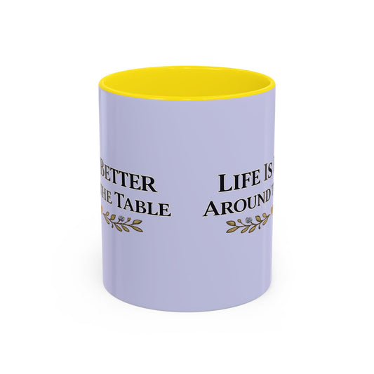 Life Is Better Around the Table Accent Coffee Mug — 11/15oz - Creations by Chris and Carlos