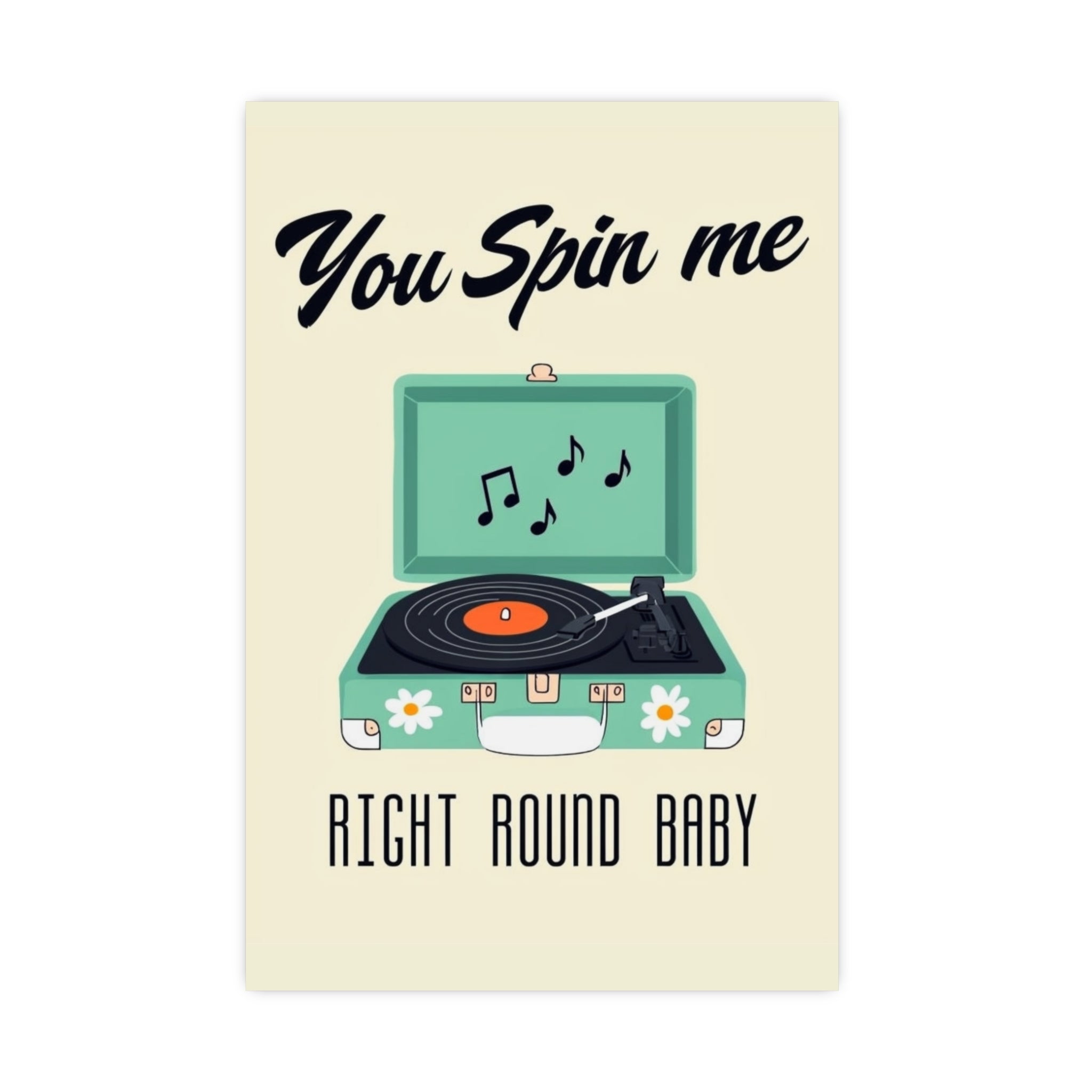 Retro Record Player Poster – "You Spin Me Right Round Baby" Matte Art - Creations by Chris and Carlos