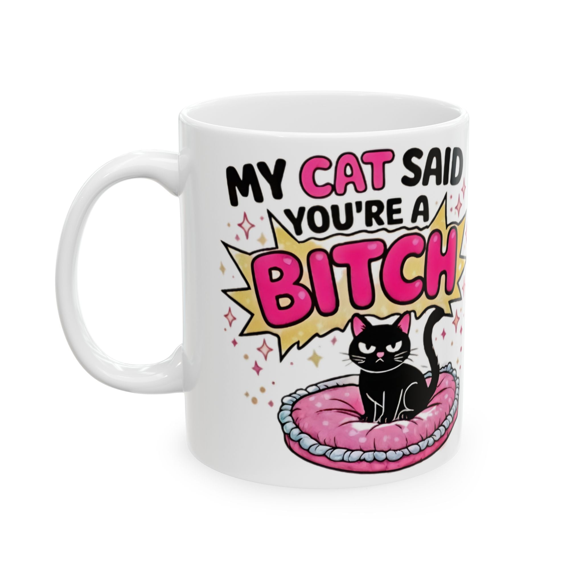 My Cat Thinks You’re a Bitch Ceramic Mug – Funny Cat Lover Gift (11oz & 15oz) - Creations by Chris and Carlos