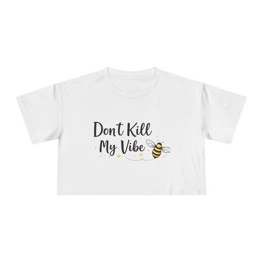 Crop Tee - "Don’t Kill My Vibe" Bee Graphic Women's Crop Top - Creations by Chris and Carlos