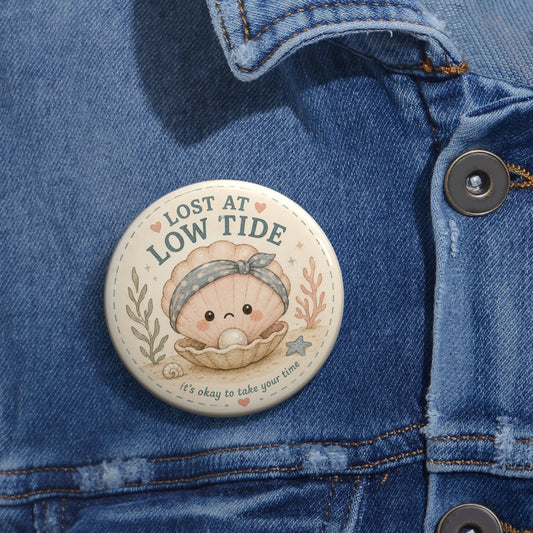 Lost at Low Tide Pin Button — Cute Kawaii Seashell Badge with “It’s okay to take your time” - Creations by Chris and Carlos