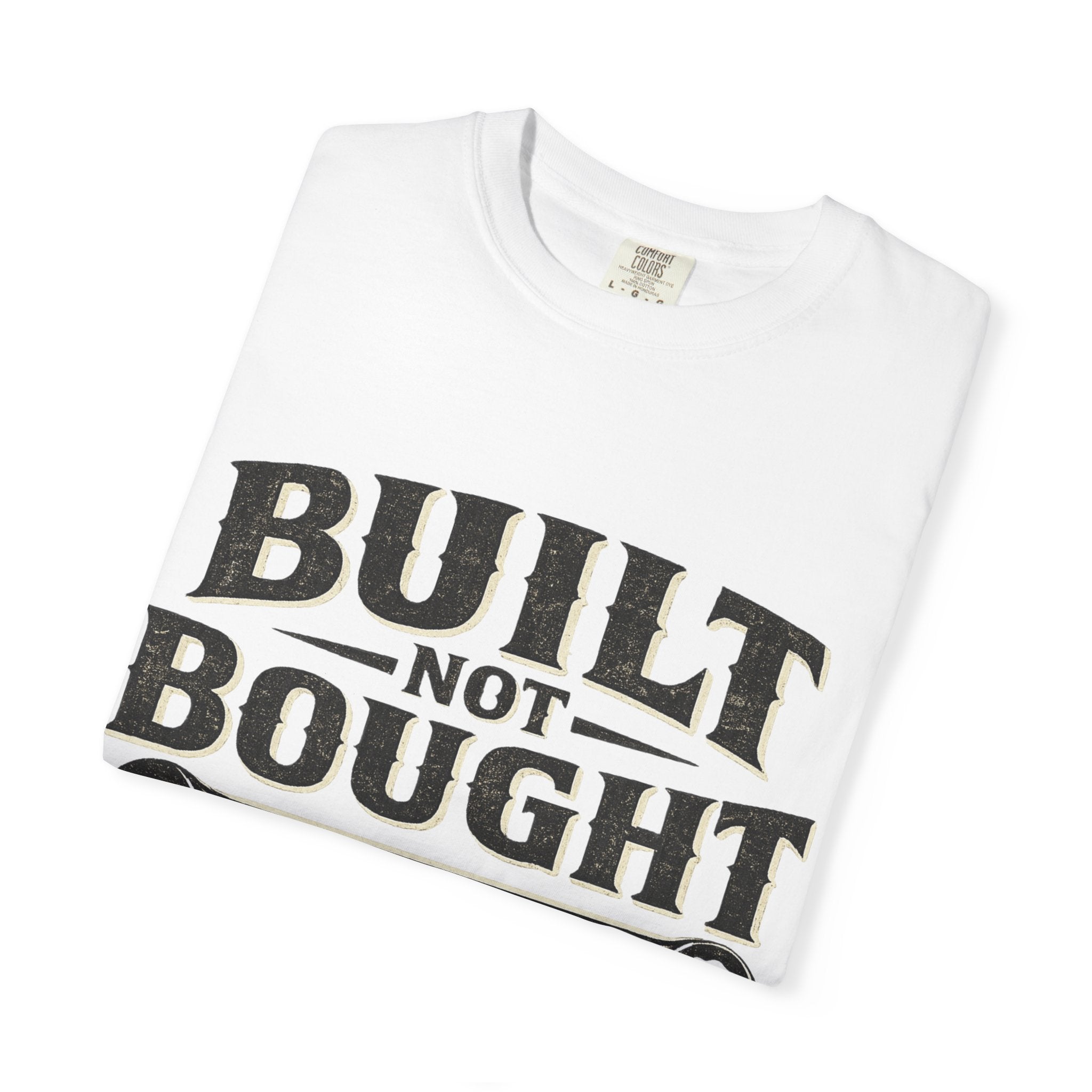 Built Not Bought T-Shirt — 'Built Not Bought' Wrench Garage Tee - Creations by Chris and Carlos