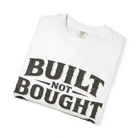 Built Not Bought T-Shirt — 'Built Not Bought' Wrench Garage Tee - Creations by Chris and Carlos