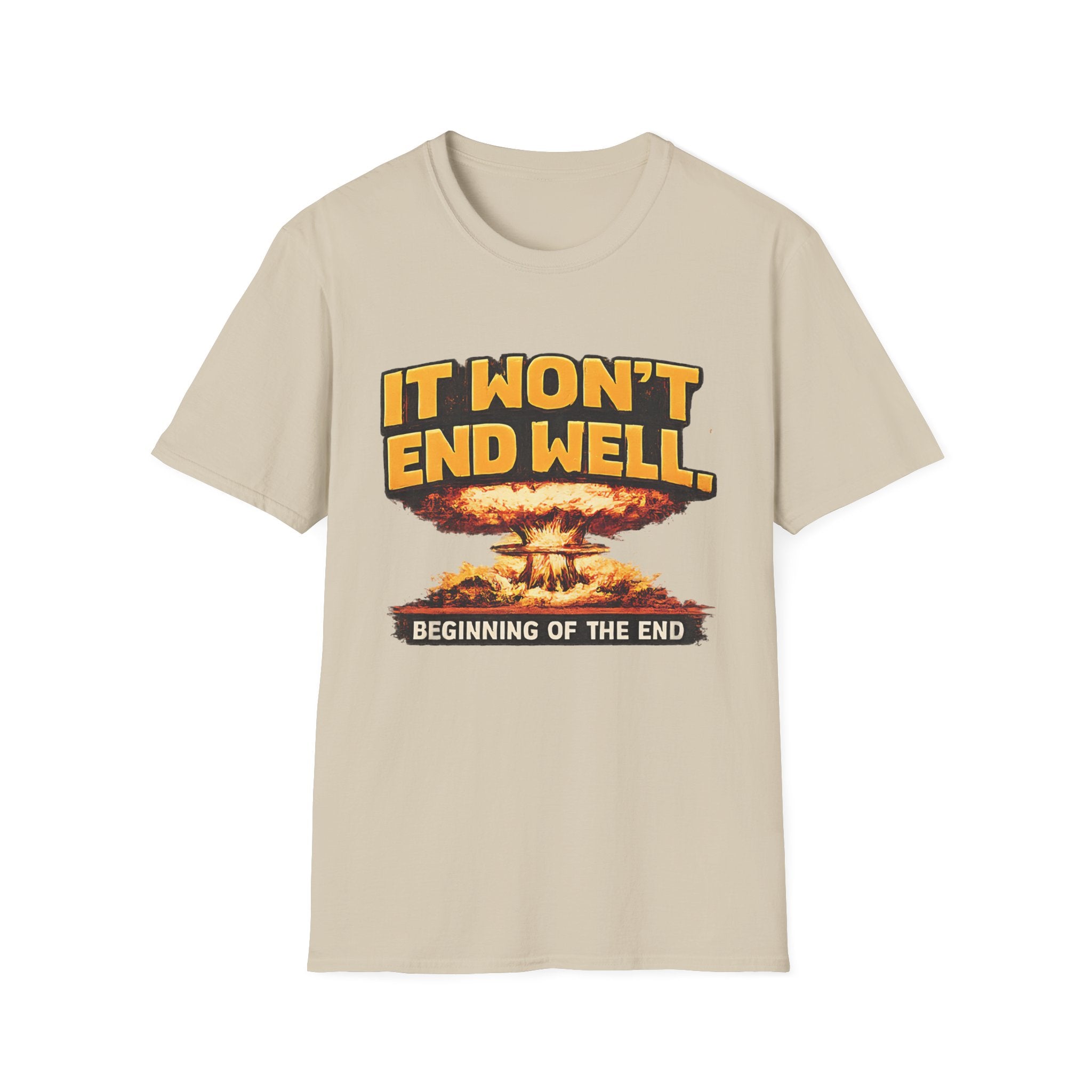 Apocalyptic Graphic T-Shirt — "It Won't End Well" Mushroom Cloud Design - Creations by Chris and Carlos