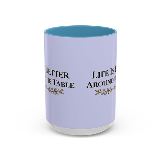 Life Is Better Around the Table Accent Coffee Mug — 11/15oz - Creations by Chris and Carlos
