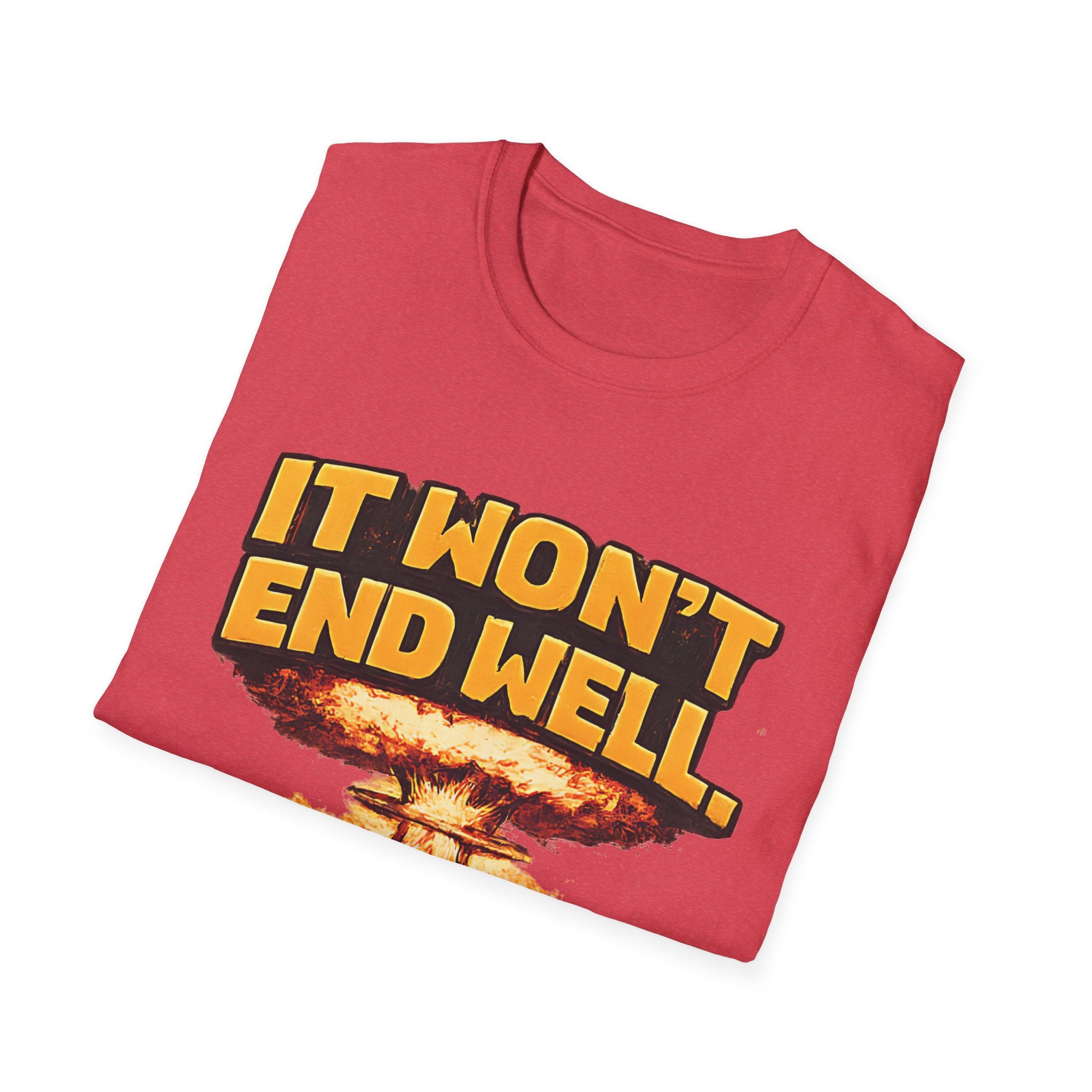 Apocalyptic Graphic T-Shirt — "It Won't End Well" Mushroom Cloud Design - Creations by Chris and Carlos