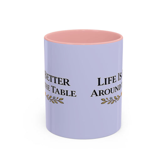 Life Is Better Around the Table Accent Coffee Mug — 11/15oz - Creations by Chris and Carlos