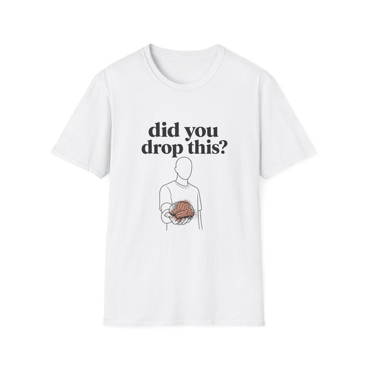 Did You Drop This? T-Shirt — Funny Brain Illustration Tee - Creations by Chris and Carlos