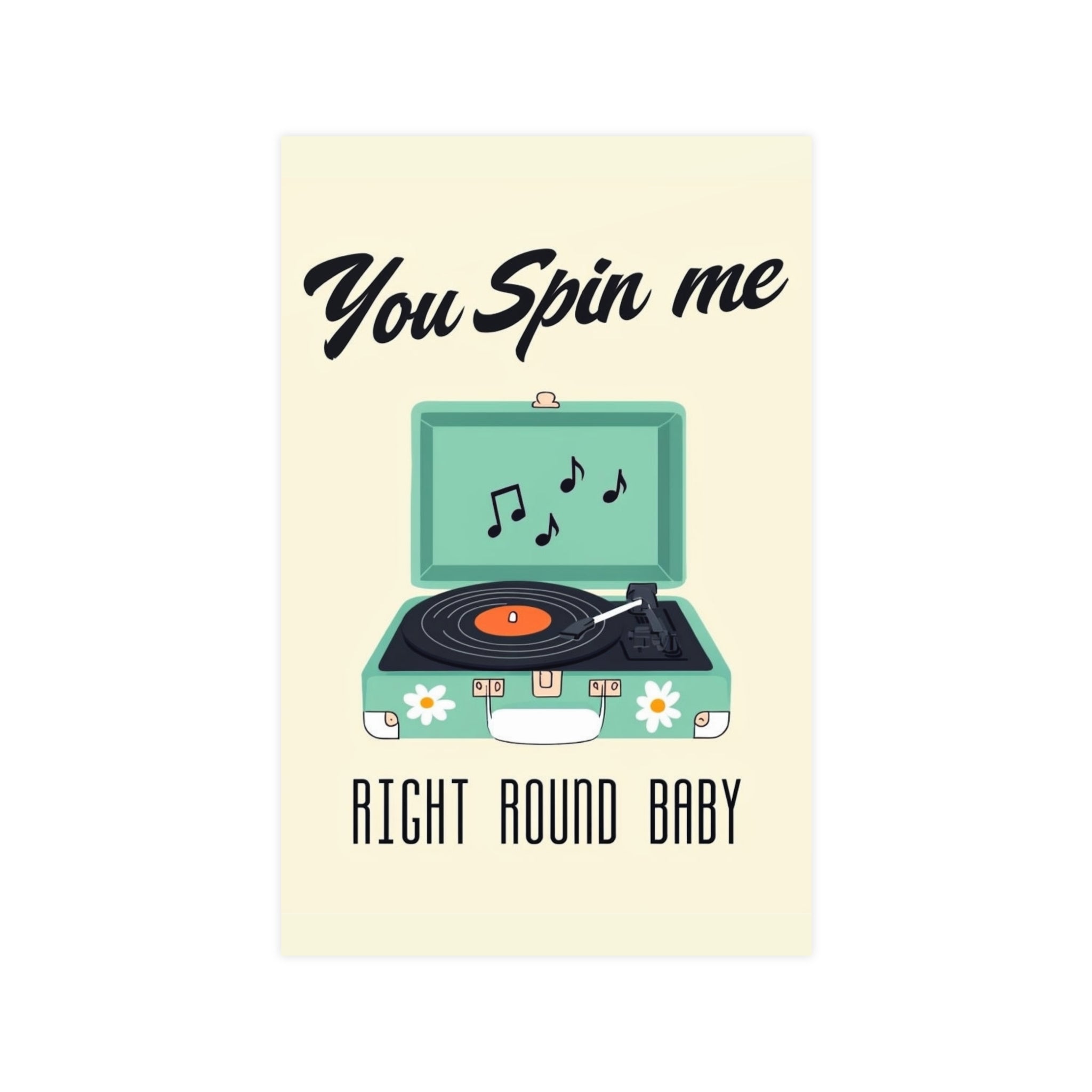 Retro Record Player Poster – "You Spin Me Right Round Baby" Matte Art - Creations by Chris and Carlos