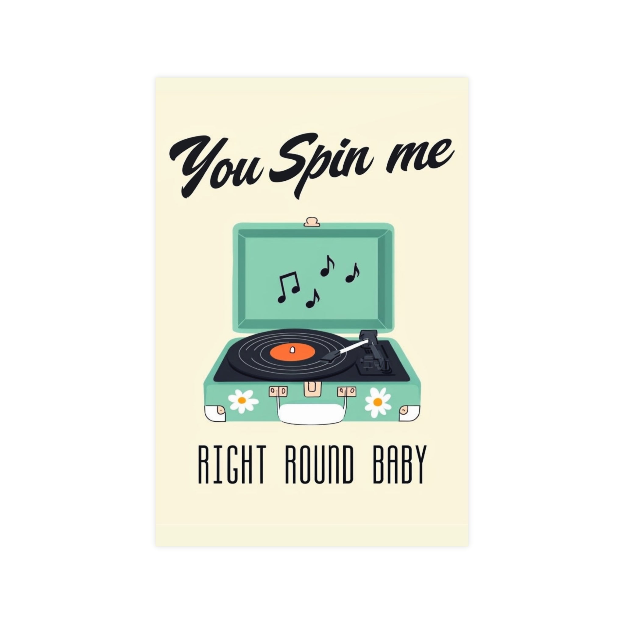 Retro Record Player Poster – "You Spin Me Right Round Baby" Matte Art - Creations by Chris and Carlos