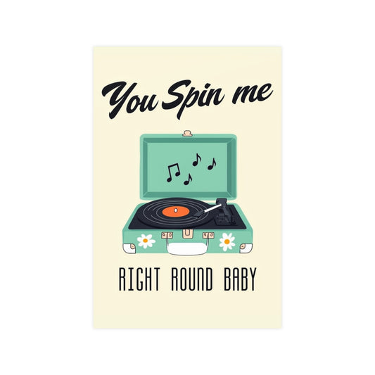 Retro Record Player Poster – "You Spin Me Right Round Baby" Matte Art - Creations by Chris and Carlos
