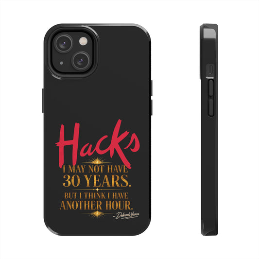 Tough Phone Case — “Hacks: I May Not Have 30 Years, But I Have An Hour” Protective Phone Cover - Creations by Chris and Carlos
