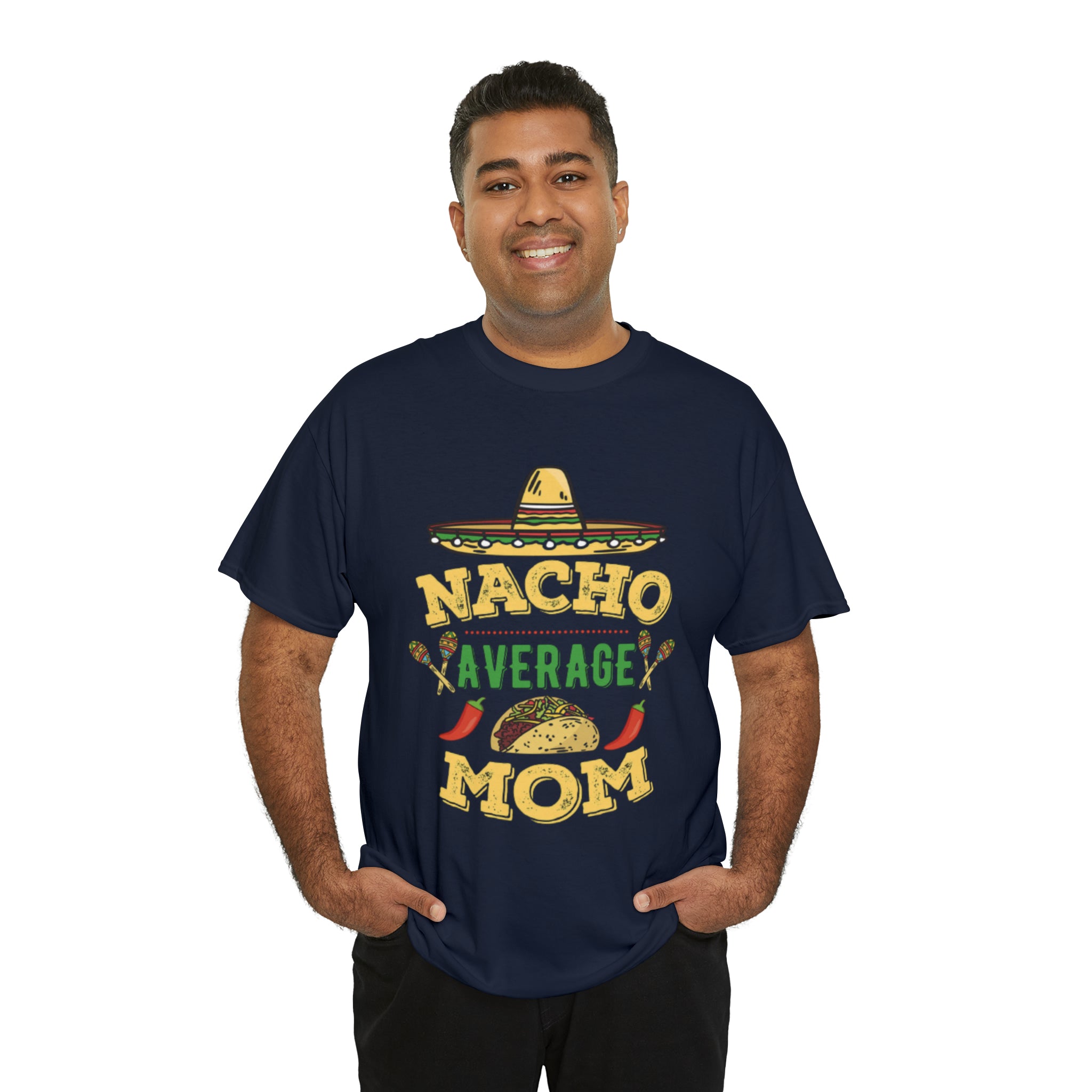 Nacho Average Mom- Unisex Heavy Cotton T-Shirt - Creations by Chris and Carlos