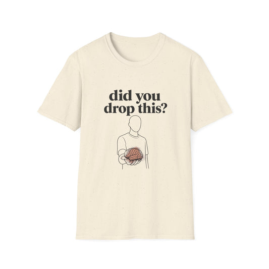Did You Drop This? T-Shirt — Funny Brain Illustration Tee - Creations by Chris and Carlos