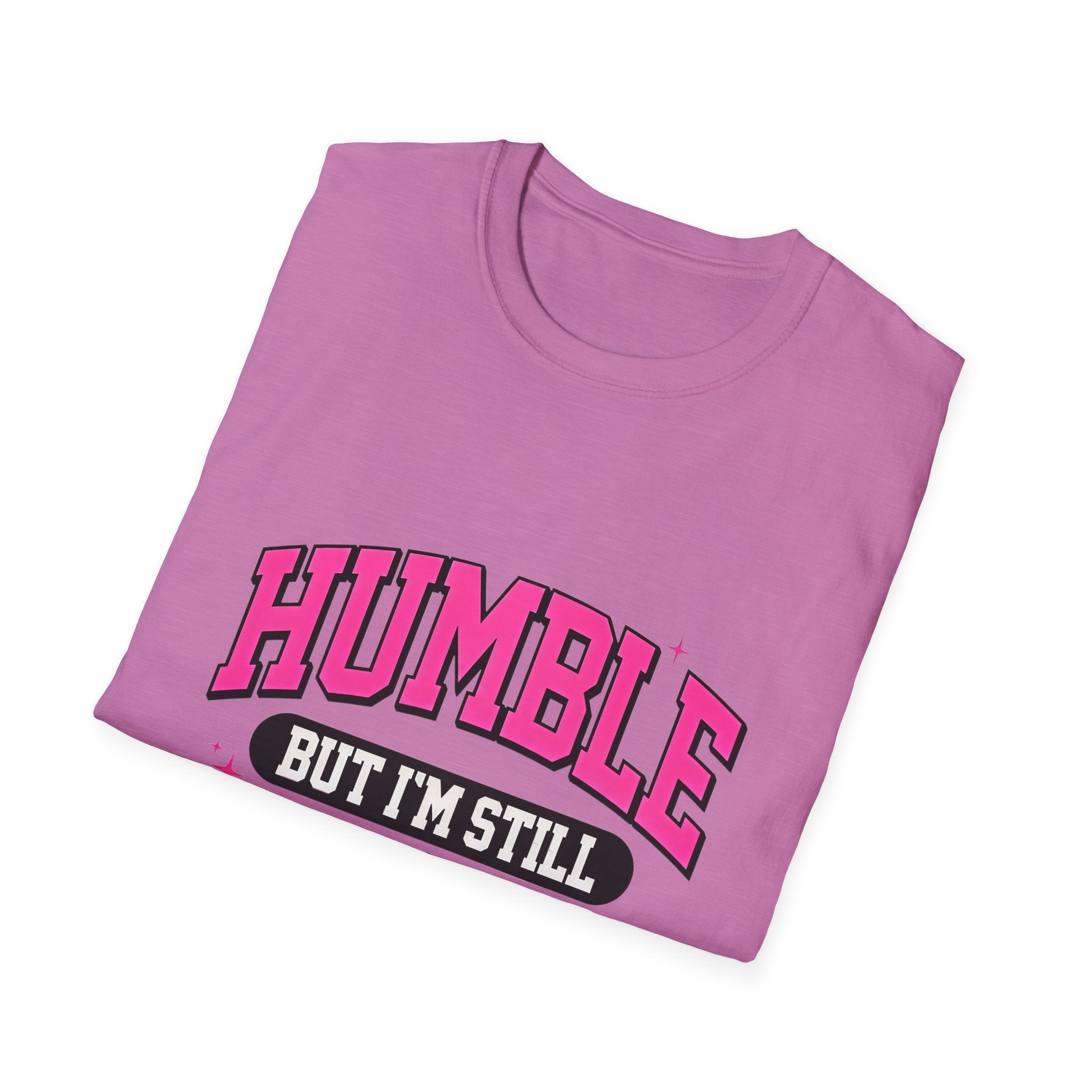 Humble But I’m Still That Girl T-Shirt — Feminine Pink Graphic Tee for Confident Women - Creations by Chris and Carlos