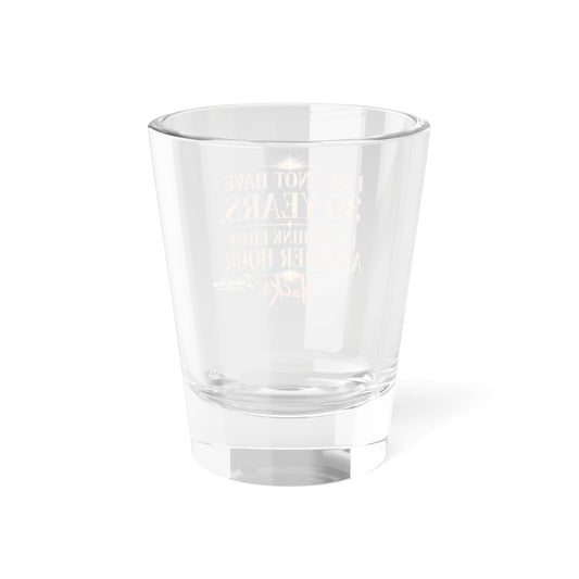 Shot Glass — “I May Not Have 30 Years, But I Have An Hour” Gold & Red Novelty Shot Glass - Creations by Chris and Carlos