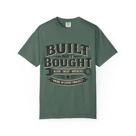 Built Not Bought T-Shirt — 'Built Not Bought' Wrench Garage Tee - Creations by Chris and Carlos