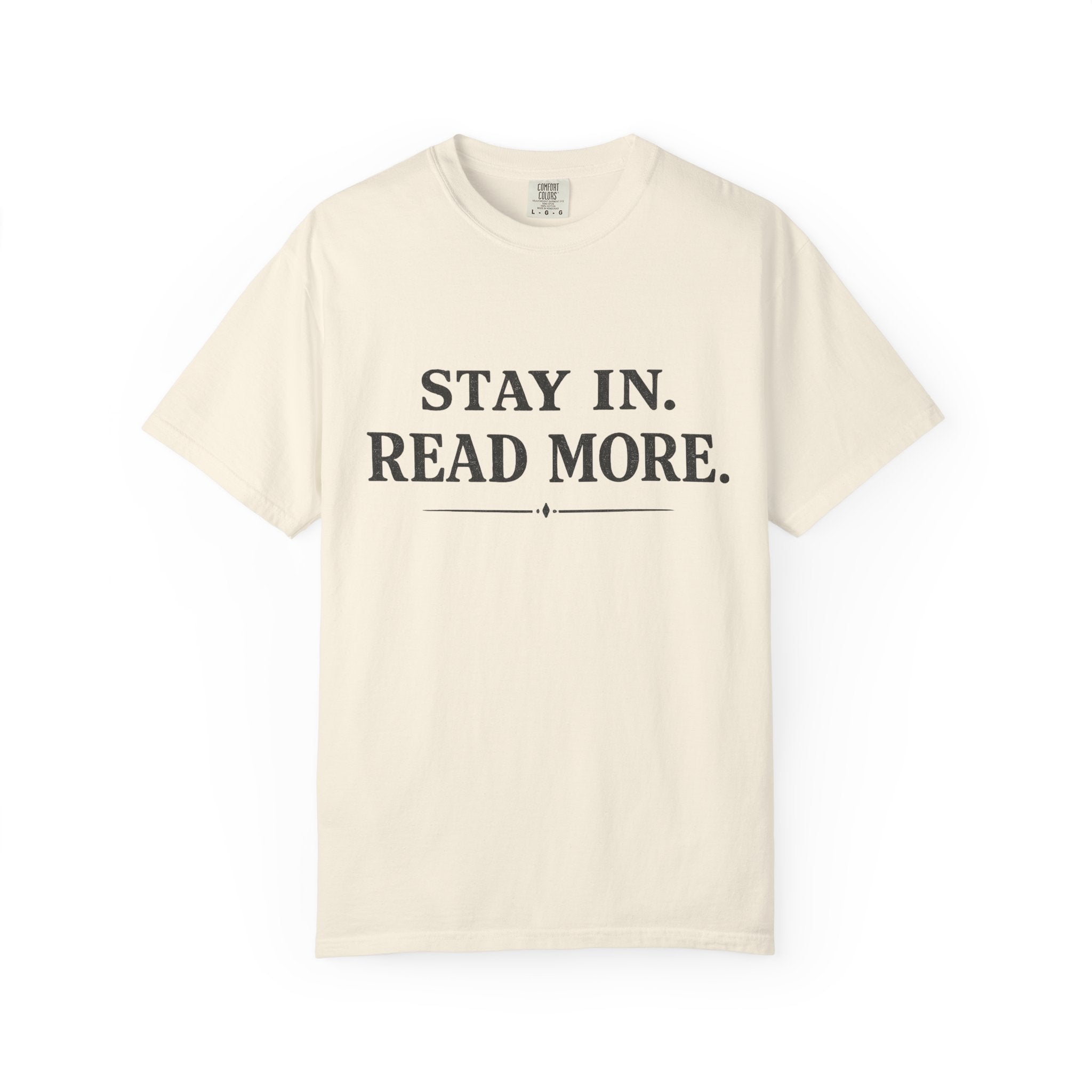 Stay In. Read More. T-Shirt — Cozy Literary Tee for Book Lovers - Creations by Chris and Carlos