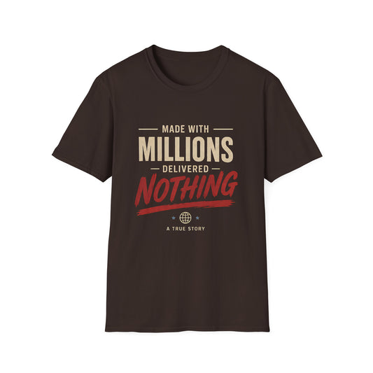 T-Shirt — "Made With Millions, Delivered Nothing" Funny Sarcastic Tee - Creations by Chris and Carlos