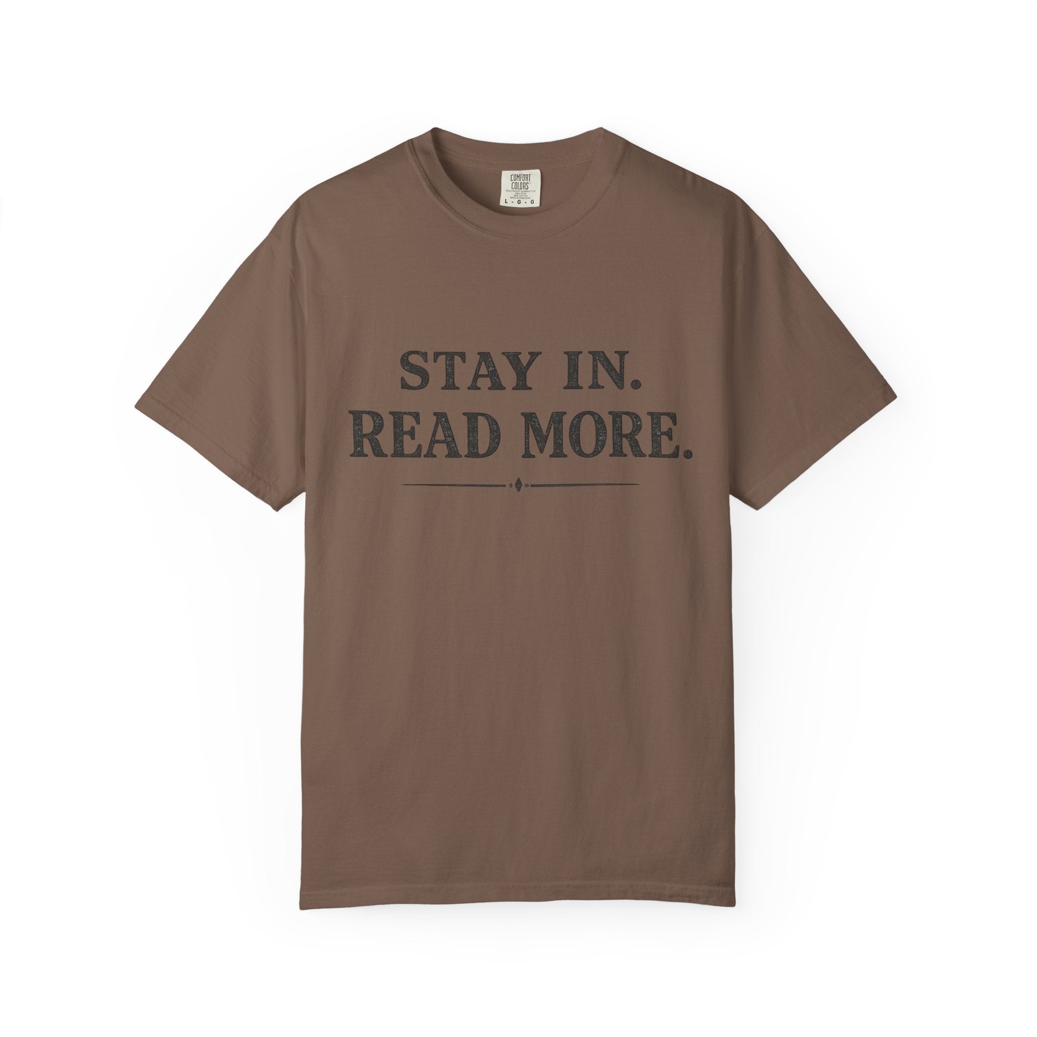 Stay In. Read More. T-Shirt — Cozy Literary Tee for Book Lovers - Creations by Chris and Carlos