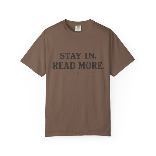 Stay In. Read More. T-Shirt — Cozy Literary Tee for Book Lovers - Creations by Chris and Carlos
