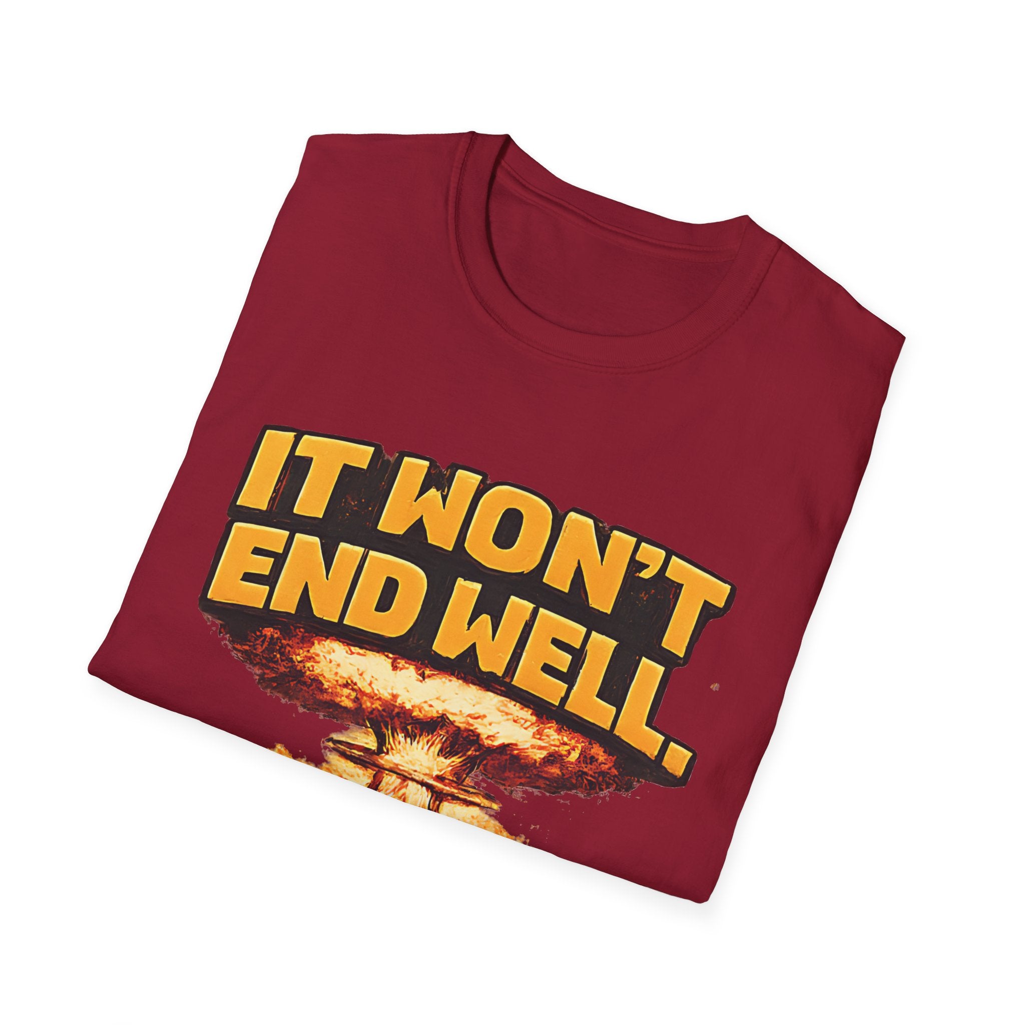 Apocalyptic Graphic T-Shirt — "It Won't End Well" Mushroom Cloud Design - Creations by Chris and Carlos