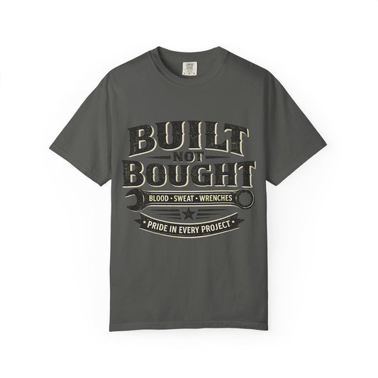 Built Not Bought T-Shirt — 'Built Not Bought' Wrench Garage Tee - Creations by Chris and Carlos