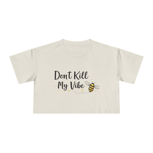 Crop Tee - "Don’t Kill My Vibe" Bee Graphic Women's Crop Top - Creations by Chris and Carlos