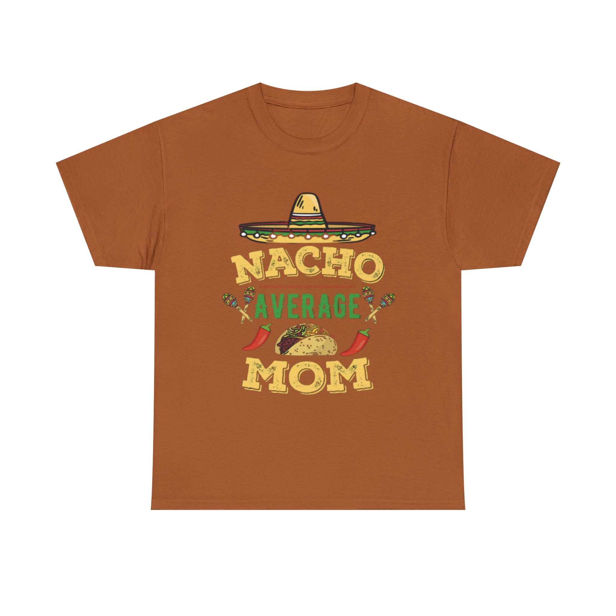 Nacho Average Mom- Unisex Heavy Cotton T-Shirt - Creations by Chris and Carlos