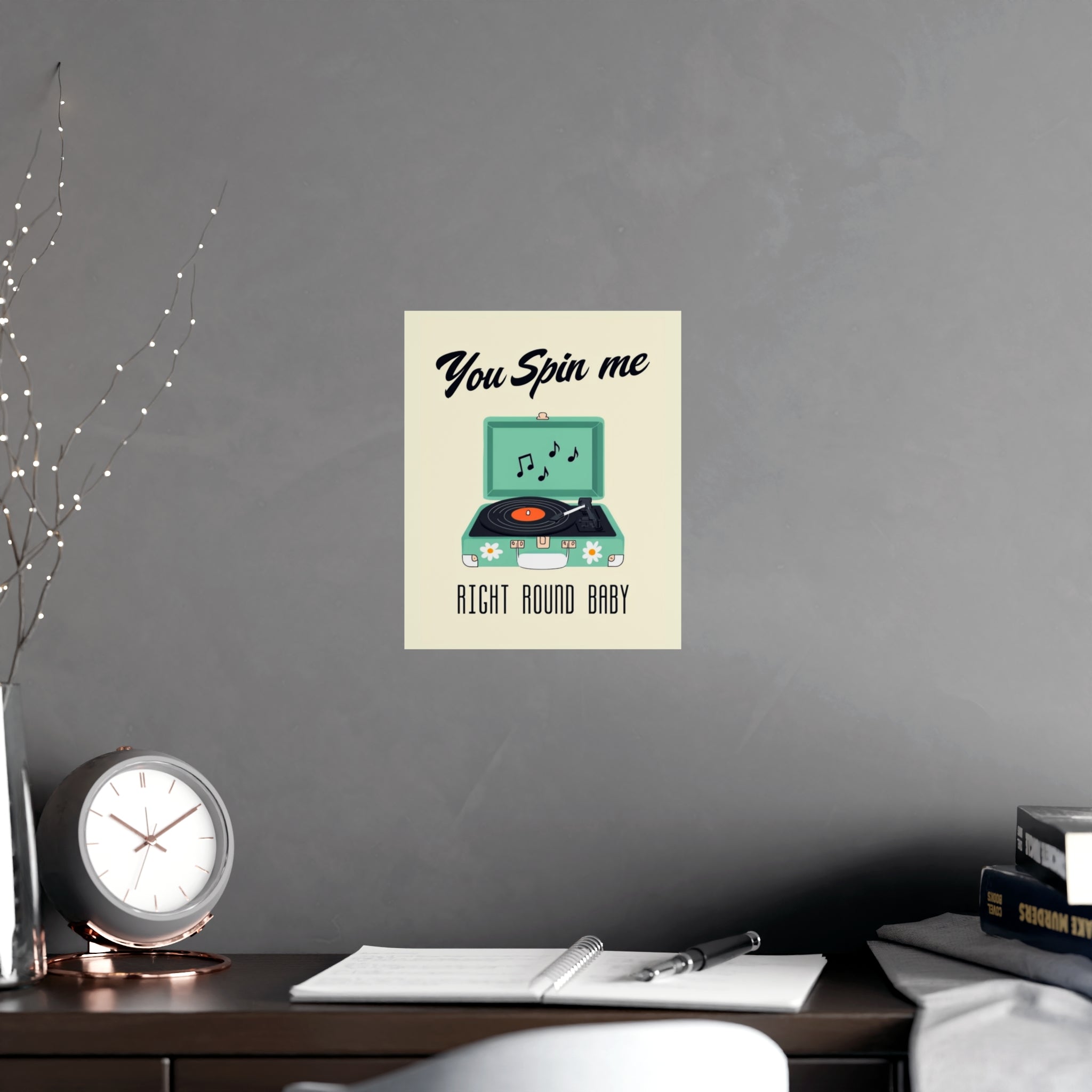 Retro Record Player Poster – "You Spin Me Right Round Baby" Matte Art - Creations by Chris and Carlos
