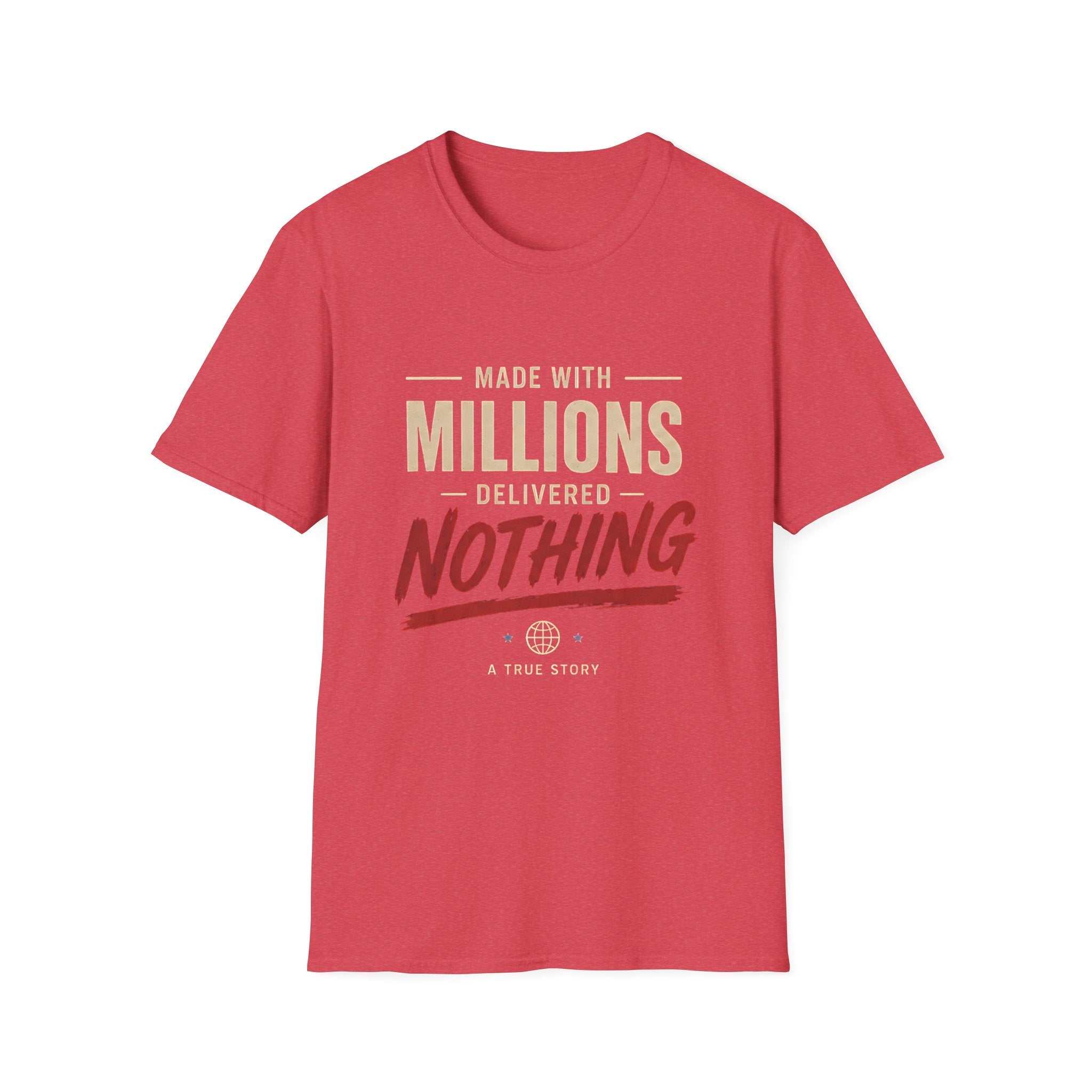 T-Shirt — "Made With Millions, Delivered Nothing" Funny Sarcastic Tee - Creations by Chris and Carlos