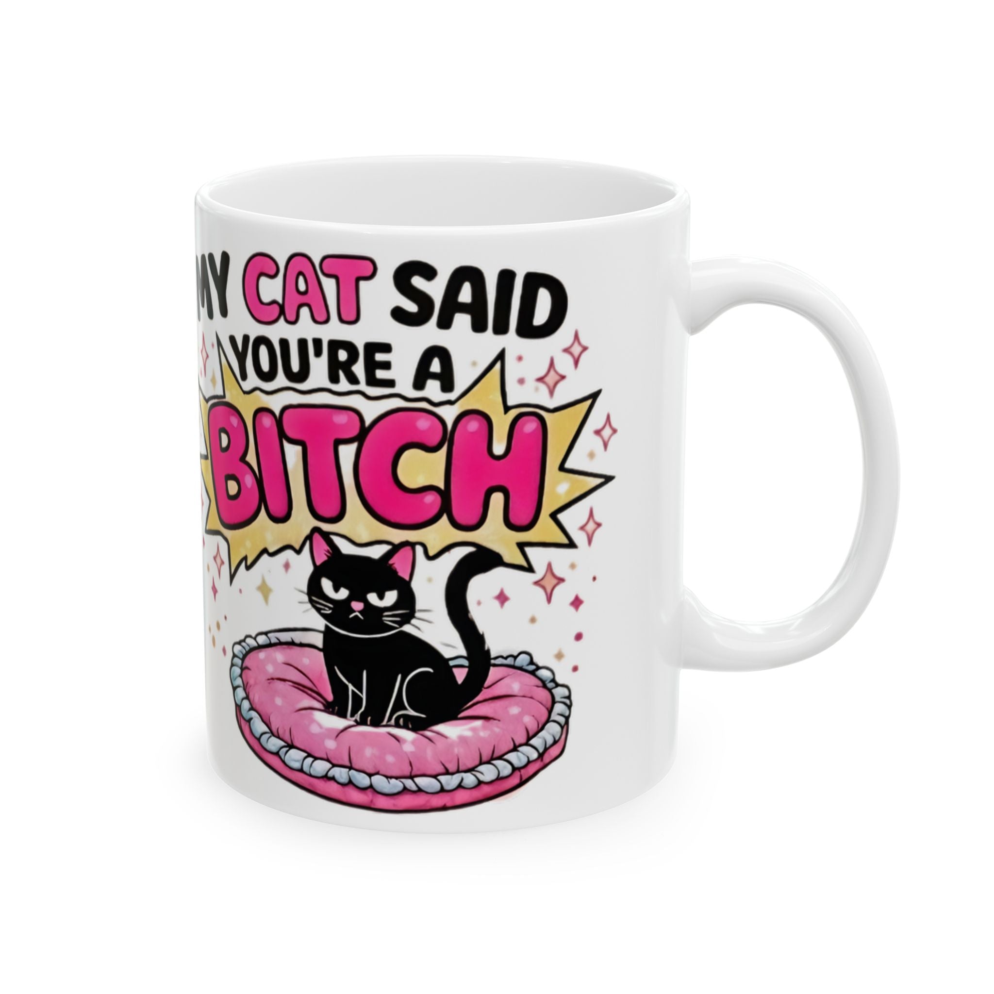 My Cat Thinks You’re a Bitch Ceramic Mug – Funny Cat Lover Gift (11oz & 15oz) - Creations by Chris and Carlos