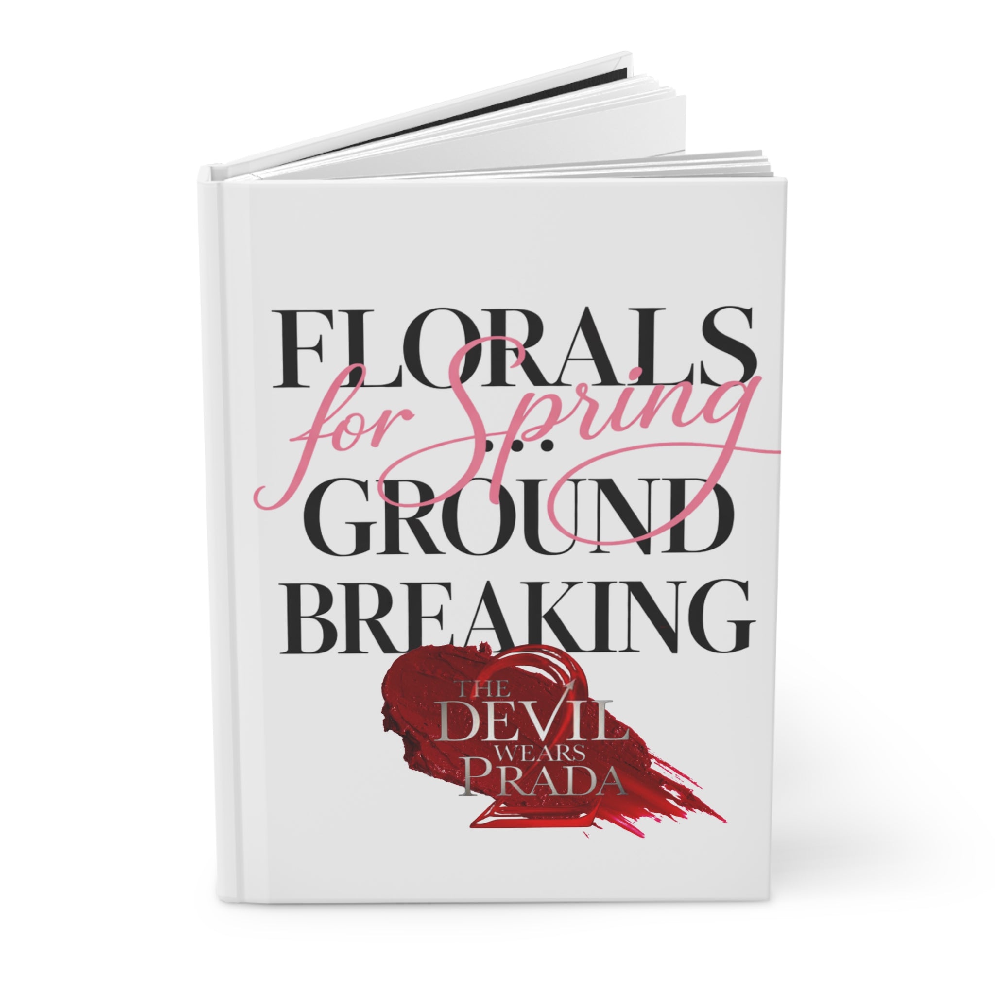 Hardcover Journal — 'Florals for Spring, Groundbreaking' Devil Wears Prada Fan Notebook - Creations by Chris and Carlos