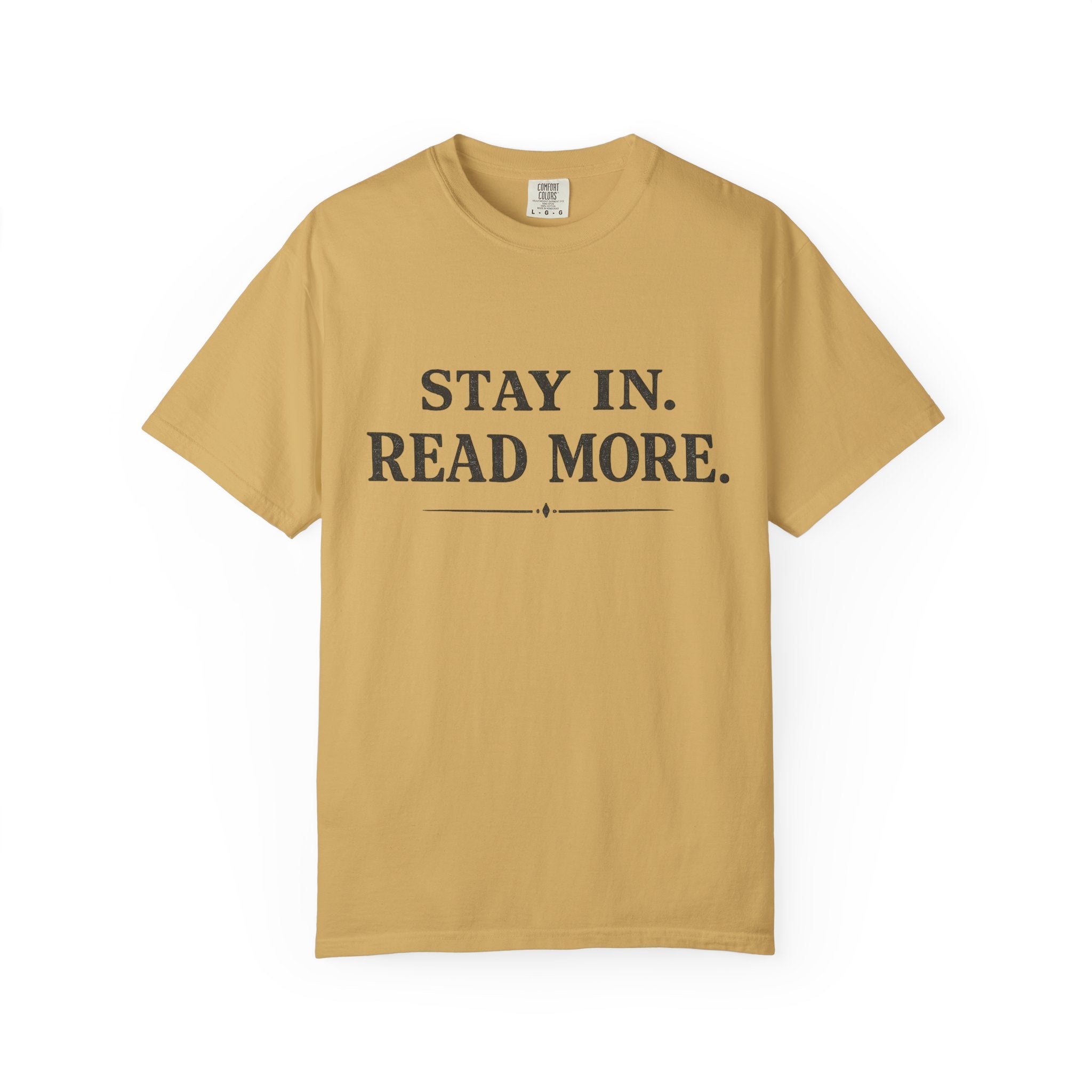Stay In. Read More. T-Shirt — Cozy Literary Tee for Book Lovers - Creations by Chris and Carlos