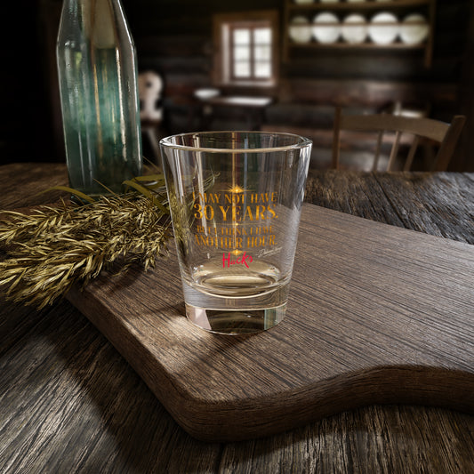 Shot Glass — “I May Not Have 30 Years, But I Have An Hour” Gold & Red Novelty Shot Glass - Creations by Chris and Carlos
