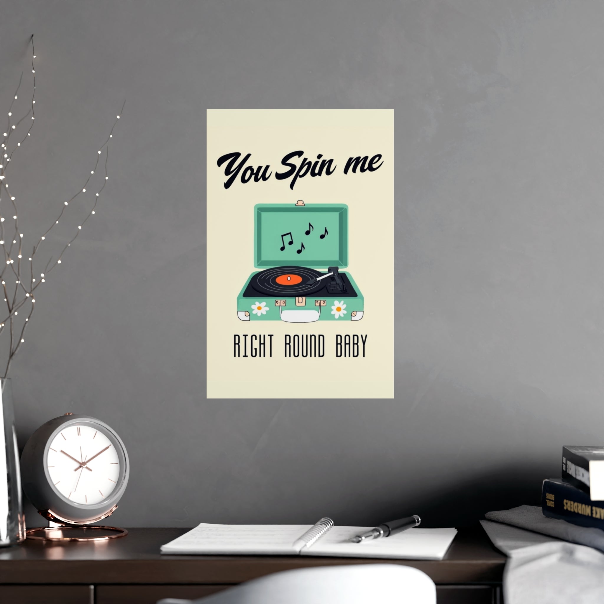 Retro Record Player Poster – "You Spin Me Right Round Baby" Matte Art - Creations by Chris and Carlos