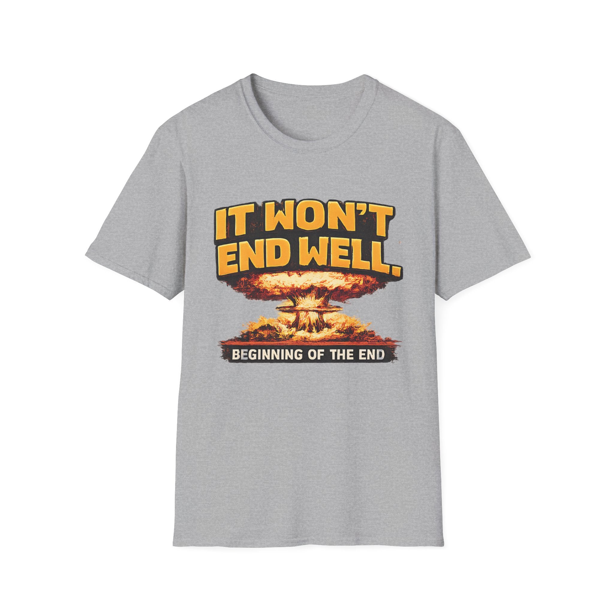Apocalyptic Graphic T-Shirt — "It Won't End Well" Mushroom Cloud Design - Creations by Chris and Carlos