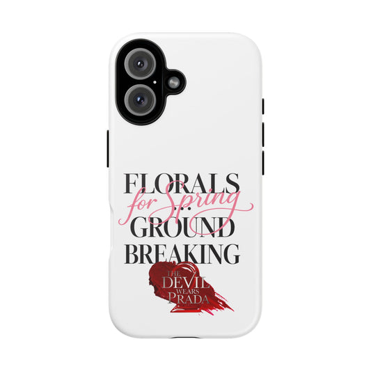 Phone Case — “Florals for Spring Groundbreaking” Devil Wears Prada Quote Protective Case - Creations by Chris and Carlos