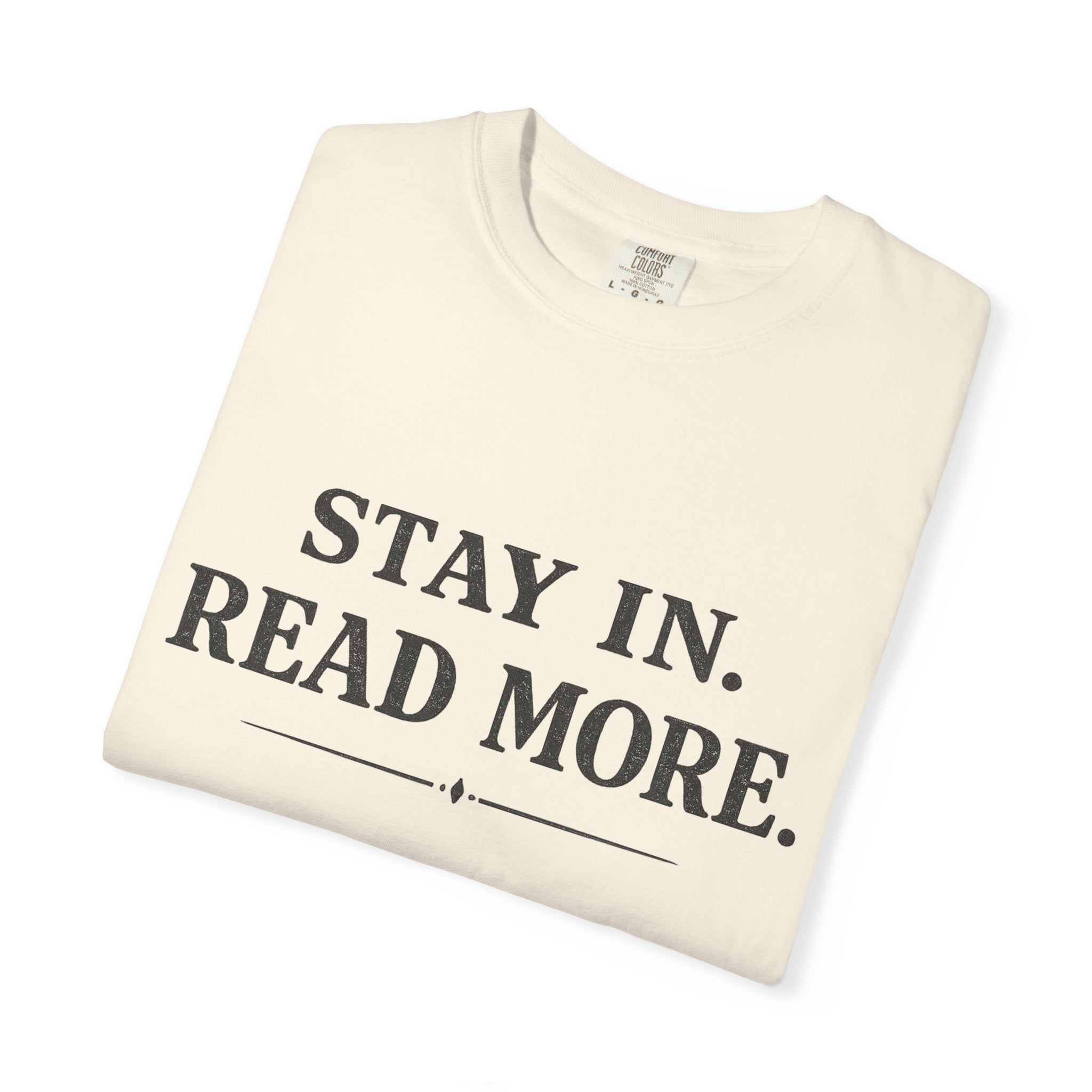 Stay In. Read More. T-Shirt — Cozy Literary Tee for Book Lovers - Creations by Chris and Carlos