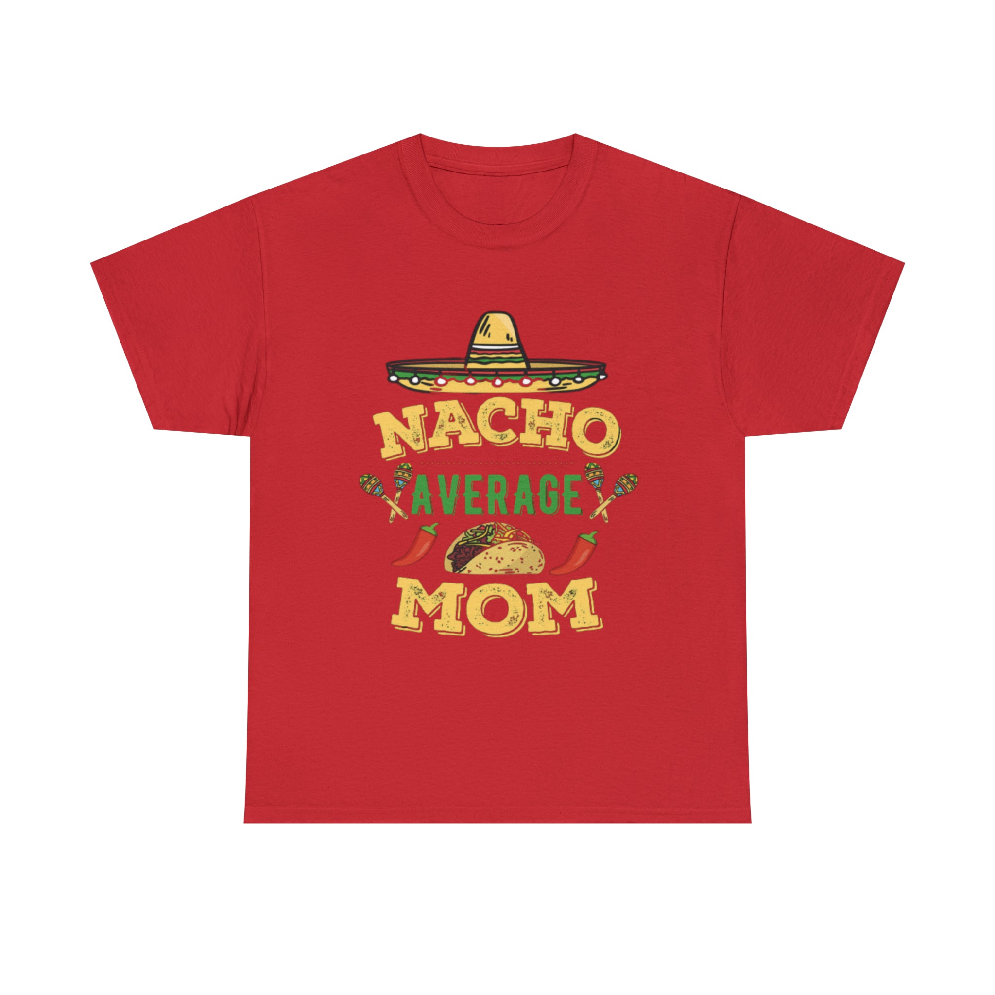 Nacho Average Mom- Unisex Heavy Cotton T-Shirt - Creations by Chris and Carlos