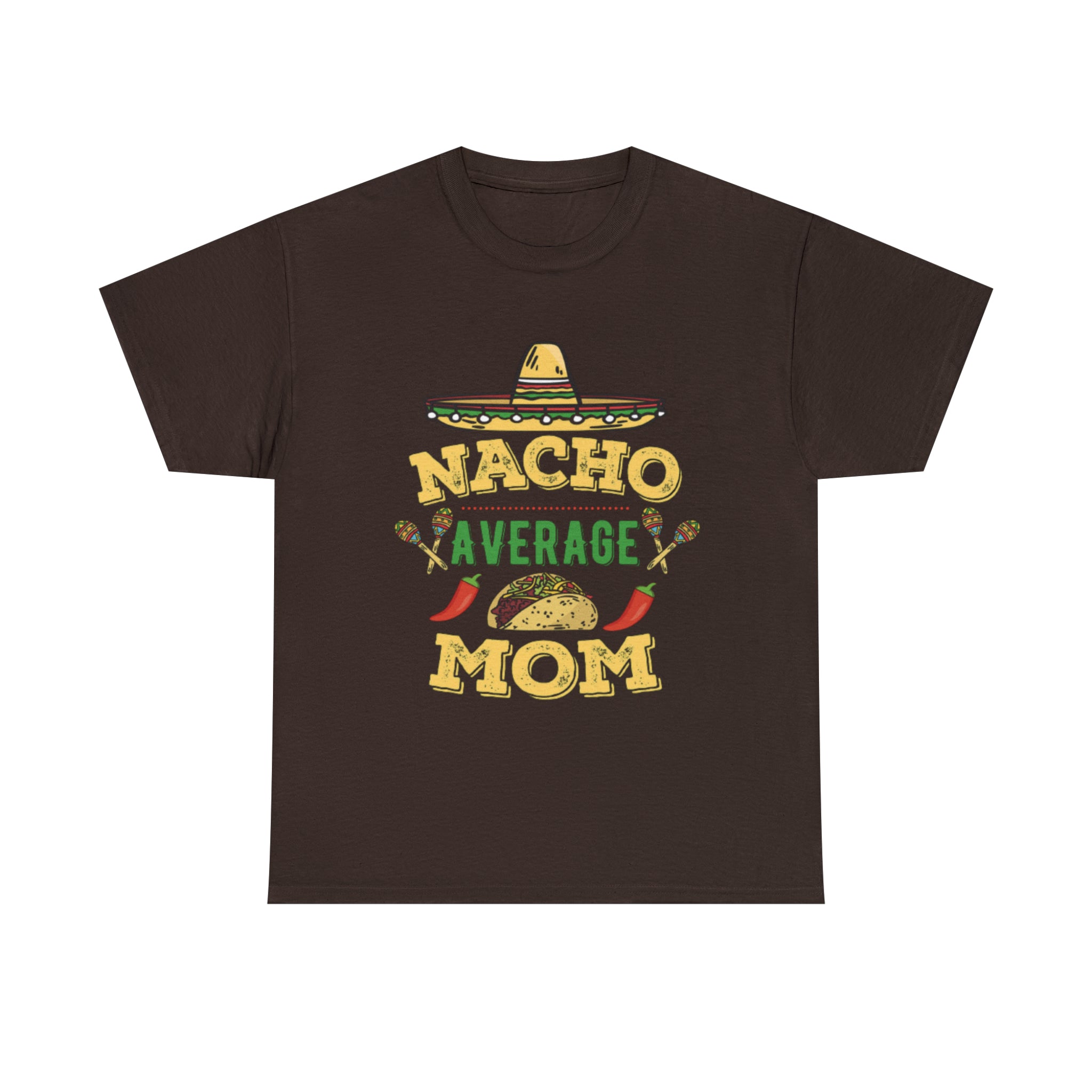 Nacho Average Mom- Unisex Heavy Cotton T-Shirt - Creations by Chris and Carlos
