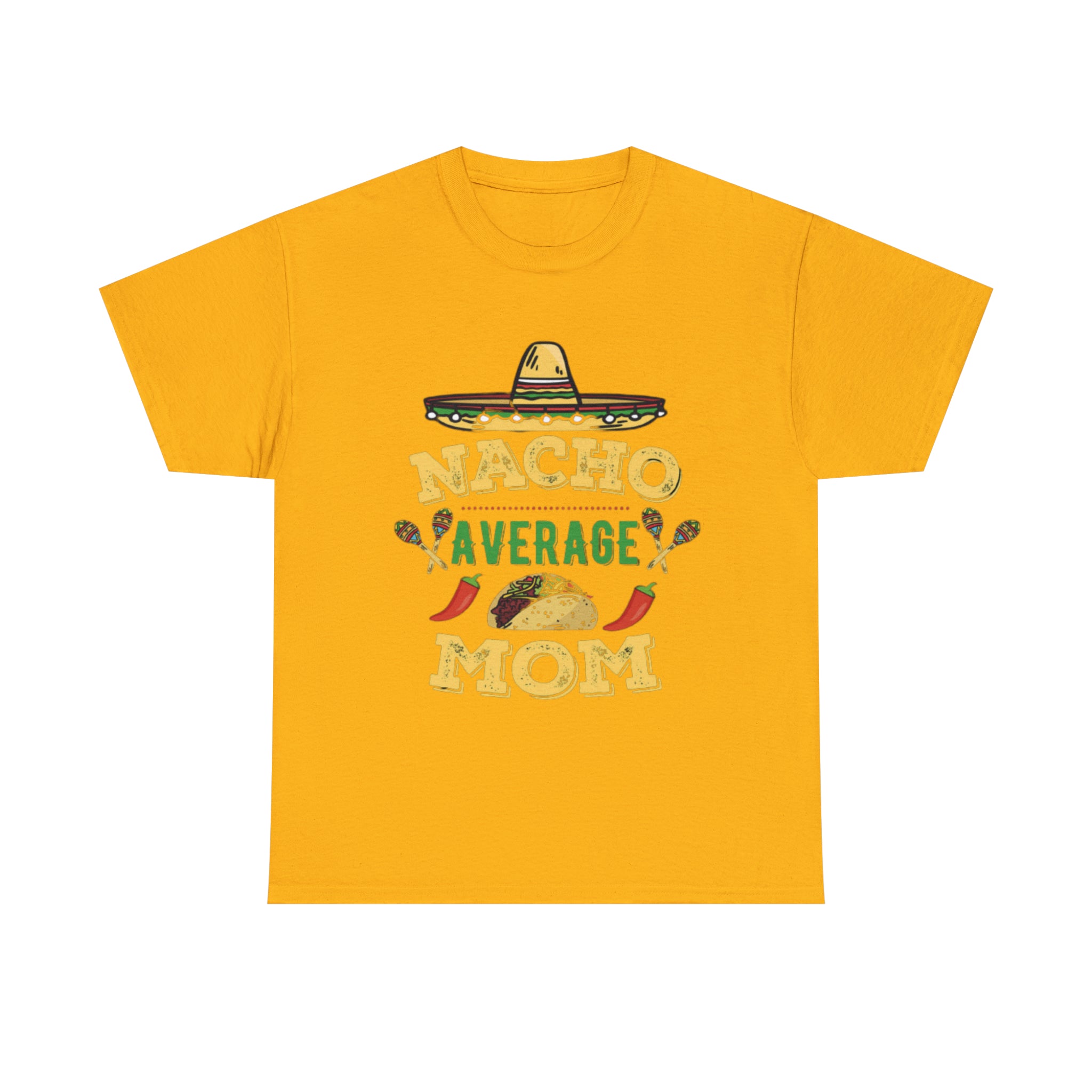 Nacho Average Mom- Unisex Heavy Cotton T-Shirt - Creations by Chris and Carlos