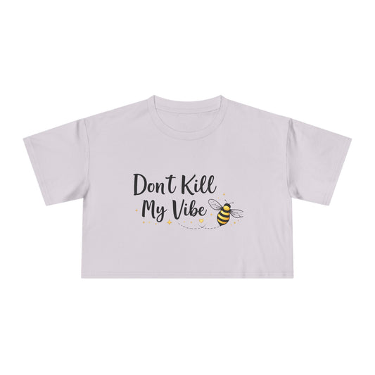 Crop Tee - "Don’t Kill My Vibe" Bee Graphic Women's Crop Top - Creations by Chris and Carlos