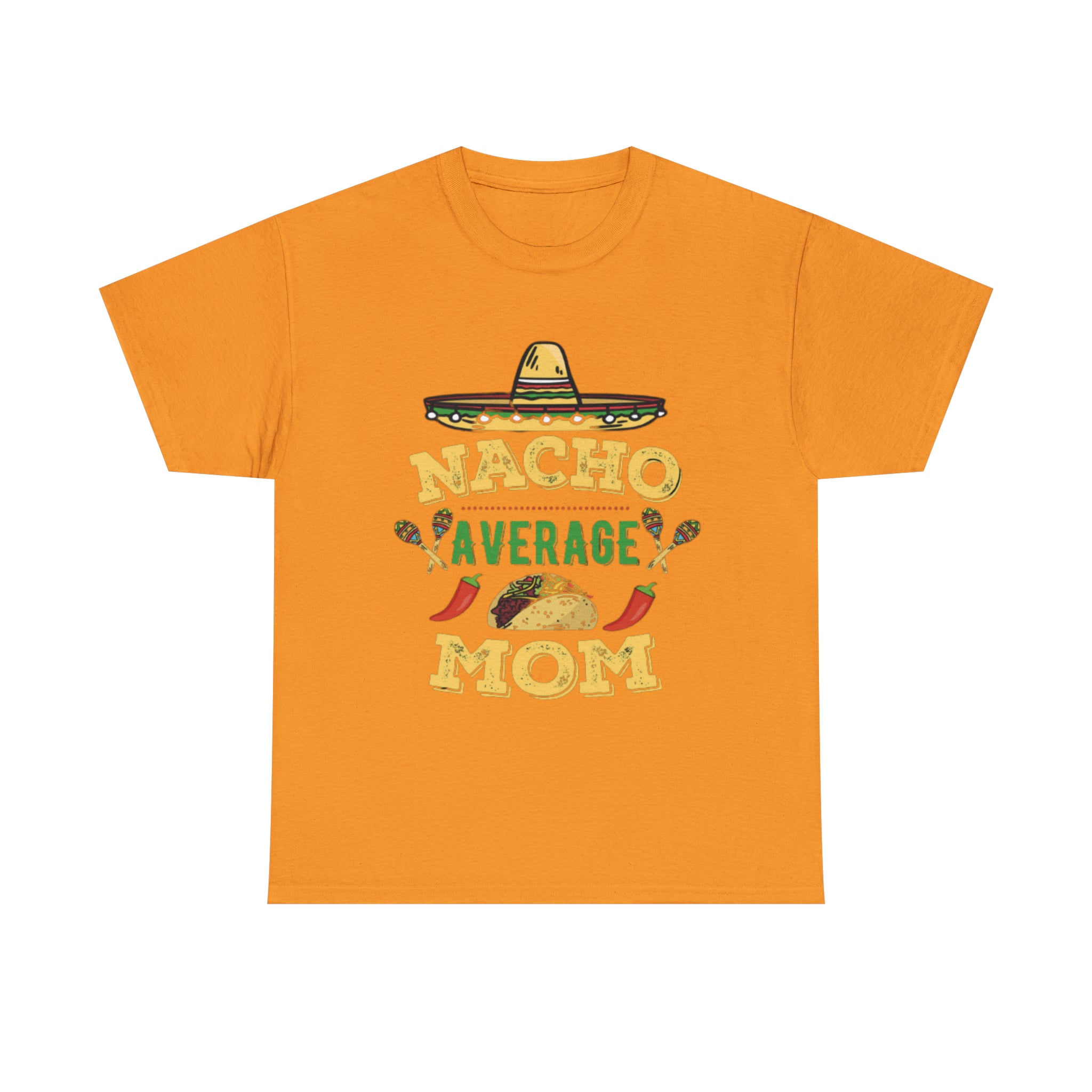 Nacho Average Mom- Unisex Heavy Cotton T-Shirt - Creations by Chris and Carlos