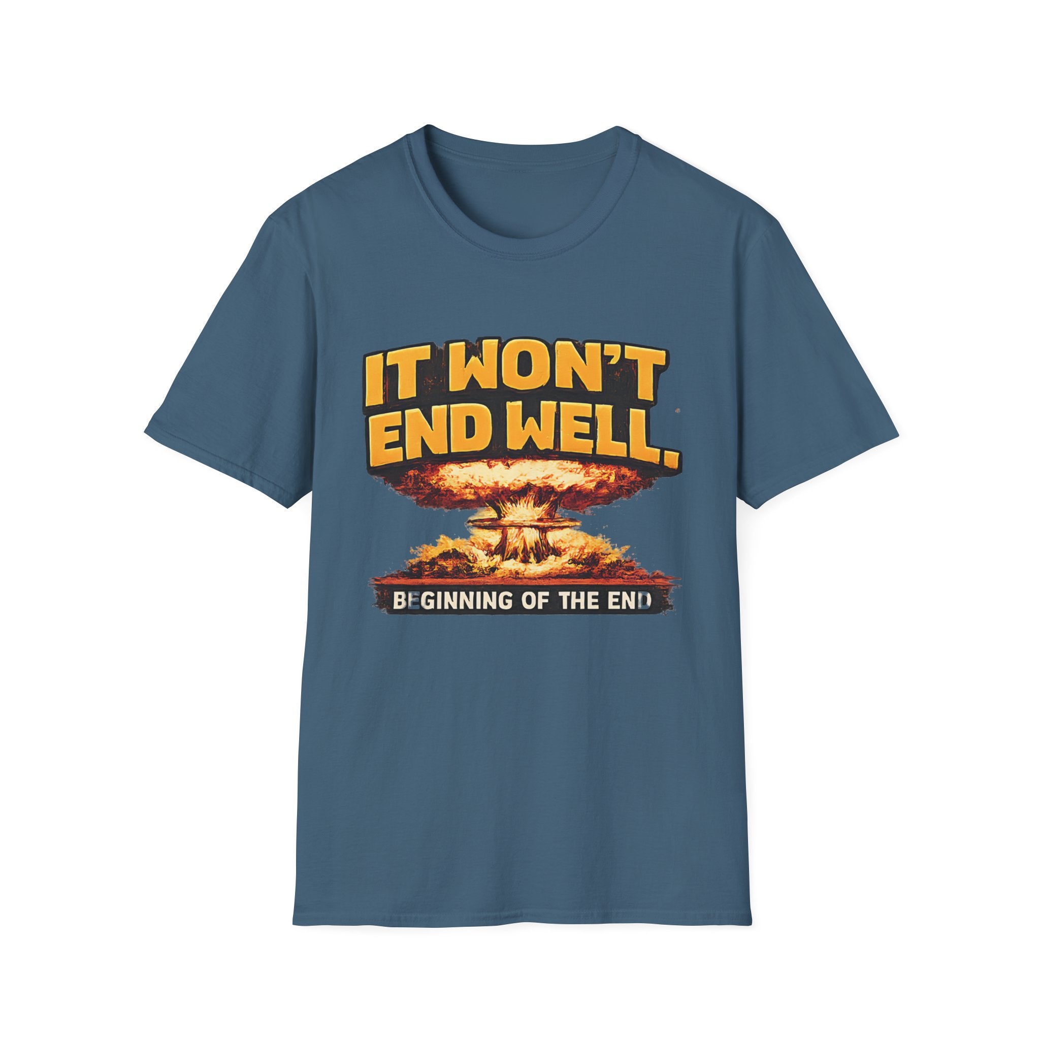 Apocalyptic Graphic T-Shirt — "It Won't End Well" Mushroom Cloud Design - Creations by Chris and Carlos