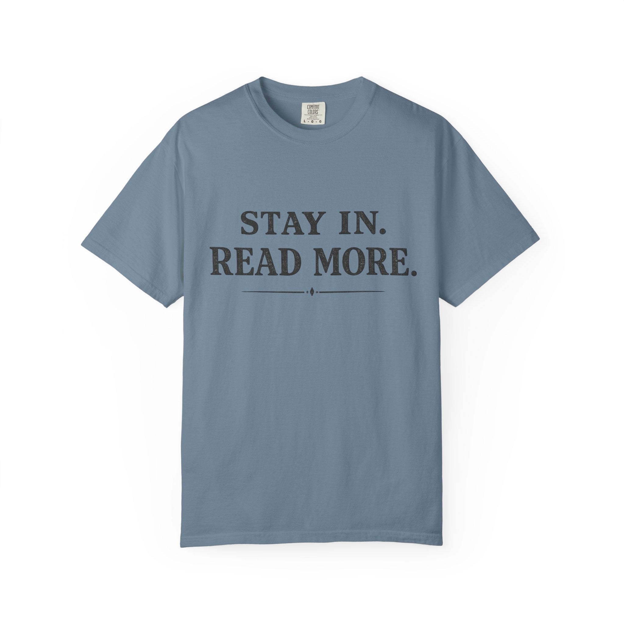Stay In. Read More. T-Shirt — Cozy Literary Tee for Book Lovers - Creations by Chris and Carlos