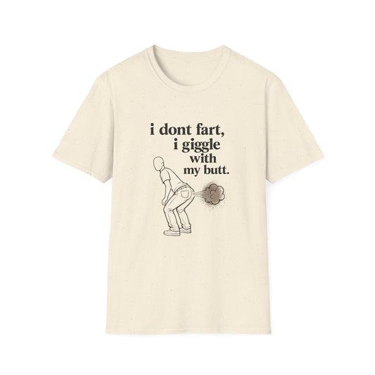 Funny Fart Graphic T-Shirt — "I don't fart, I giggle with my butt." - Creations by Chris and Carlos