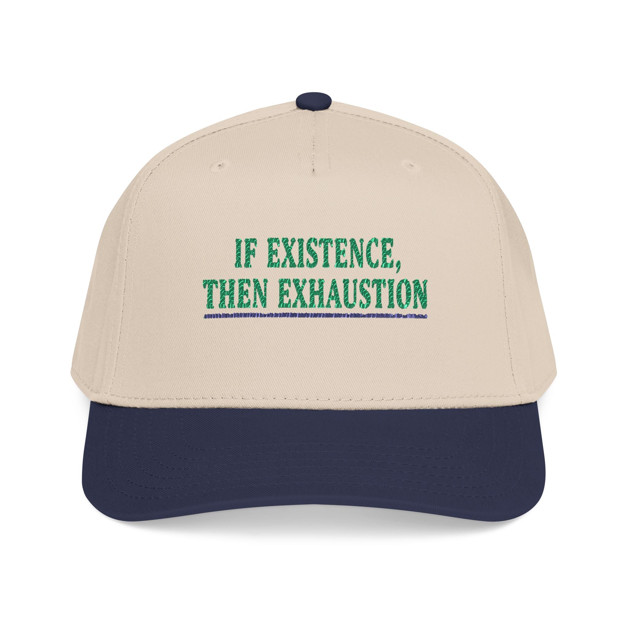 Baseball Cap — "If Existence, Then Exhaustion" Embroidered Trucker Cap - Creations by Chris and Carlos